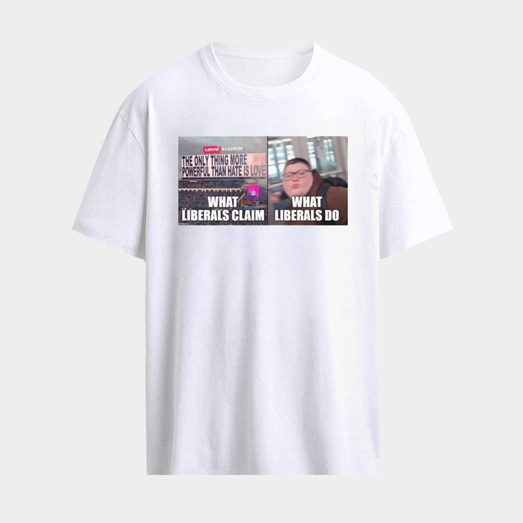 Viral What Liberals Claim What Liberals Do Shirt Okay Punch Meme T-Shirt Political Gifts