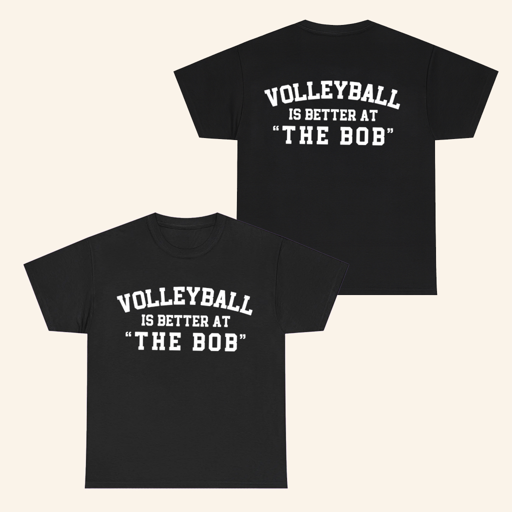 Volleyball Is Better At The Bob T-Shirt Nebraska Volleyball Merch Gifts Ideas For Dad Volleyball Is Better At The Bob T-Shirt Nebraska Volleyball Merch Gifts Ideas For Dad