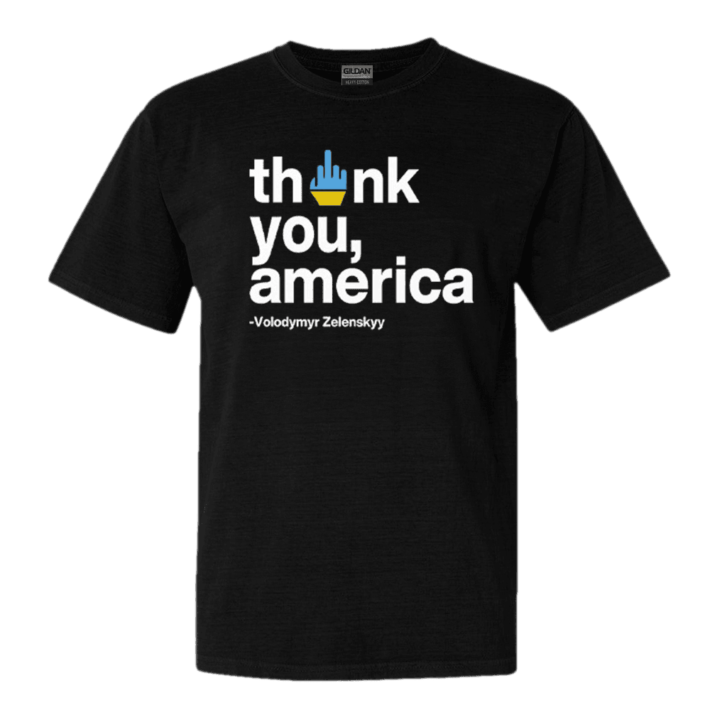 Volodymyr Zelensky Thank You America Fck T-Shirt Ukraine Shirt Political Tee Volodymyr Zelensky Thank You America Fck T-Shirt Ukraine Shirt Political Tee