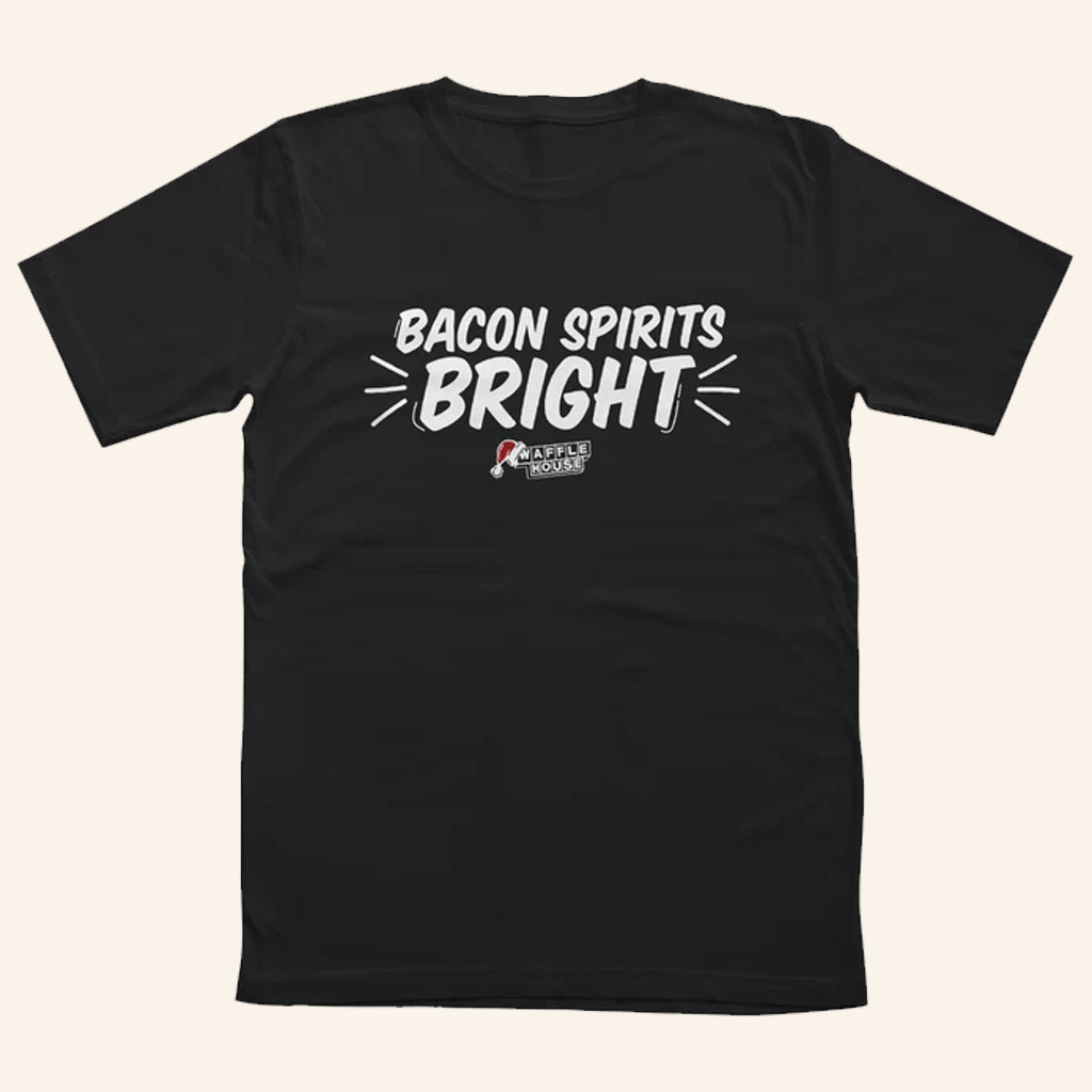 Waffle House Merch Bacon Spirits Bright T-Shirt Christmas Gifts Ideas For Husband