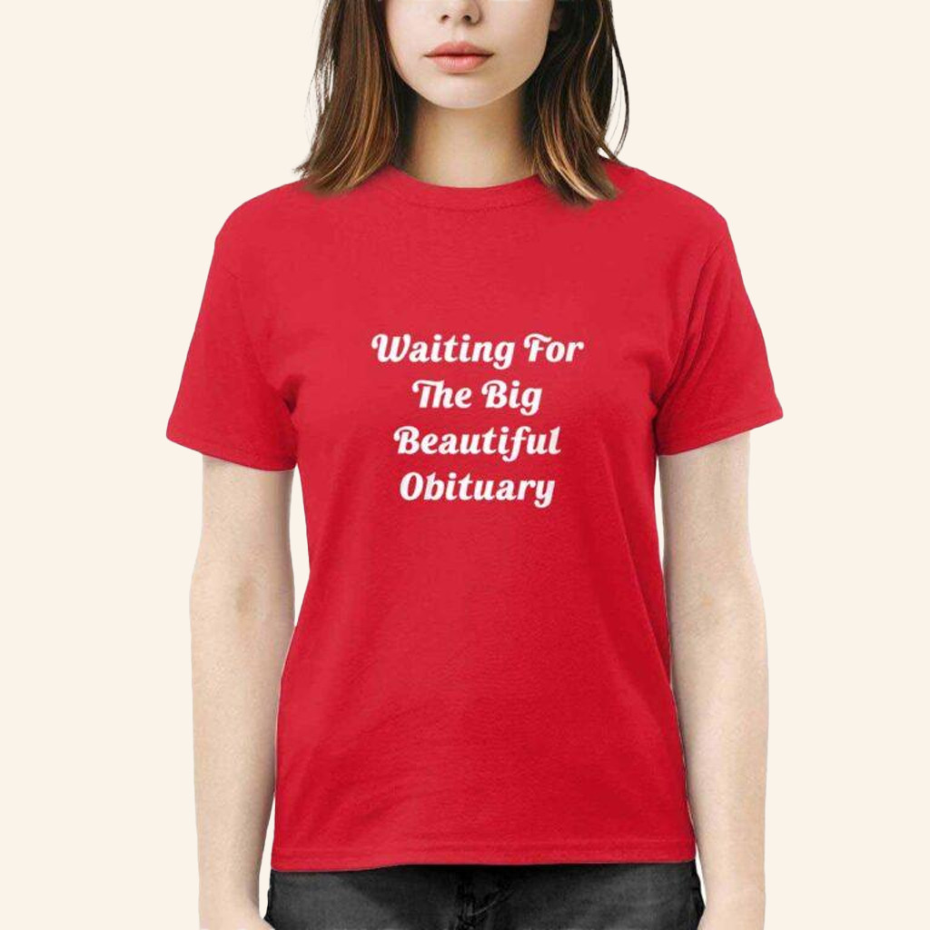 Waiting For The Big Beautiful Obituary Shirt Gift Ideas For Sister