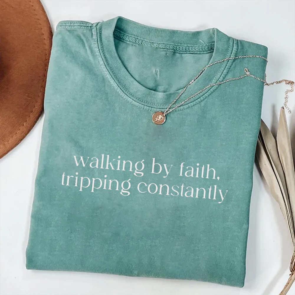 Walking By Faith Tripping Constantly T-Shirt Christian Graphic Faith Based Clothes Gift For Christians