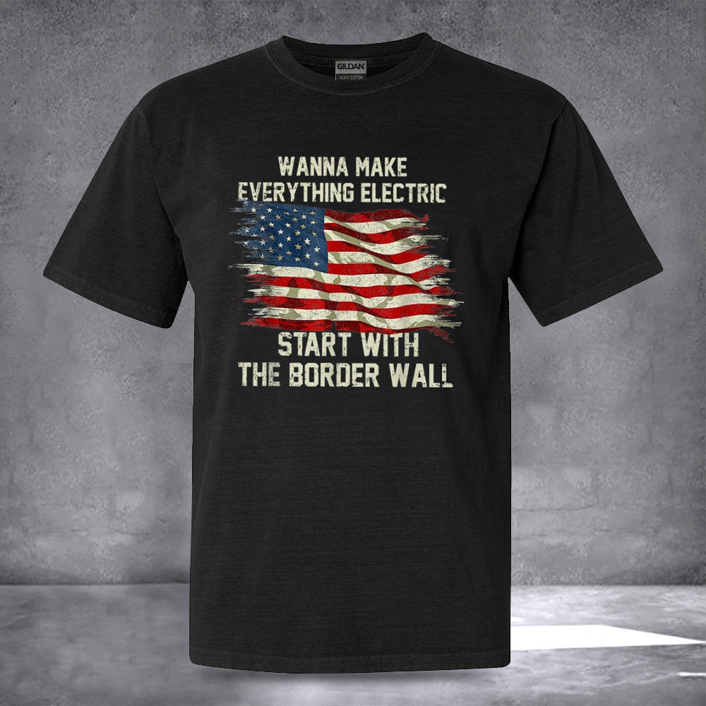 Wanna Make Everything Electric Shirt American Flag Patriotic Tee Shirt Gifts For Dad Wanna Make Everything Electric Shirt American Flag Patriotic Tee Shirt Gifts For Dad