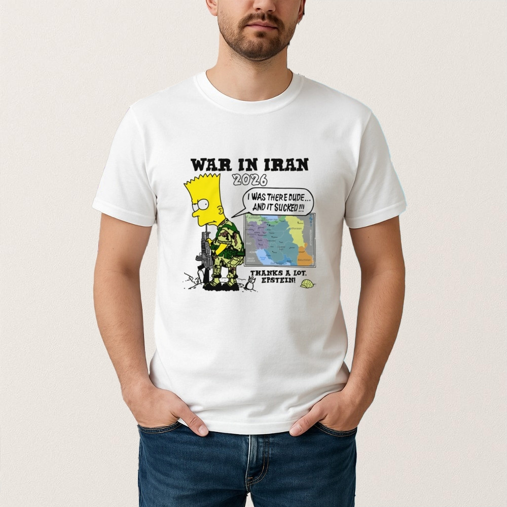 War In Iran Thanks A Lot Epstein The Simpson T-Shirt Anti War Shirt Cartoon Lover Gift For Dad