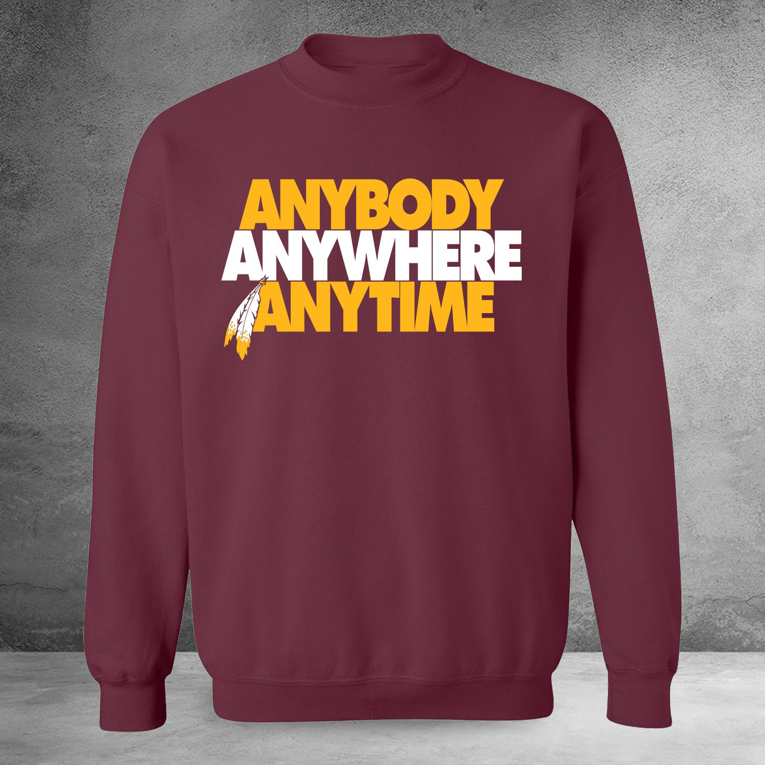 Washington Commanders Anybody Anywhere Anytime Sweatshirt Gifts For Redskins Fans
