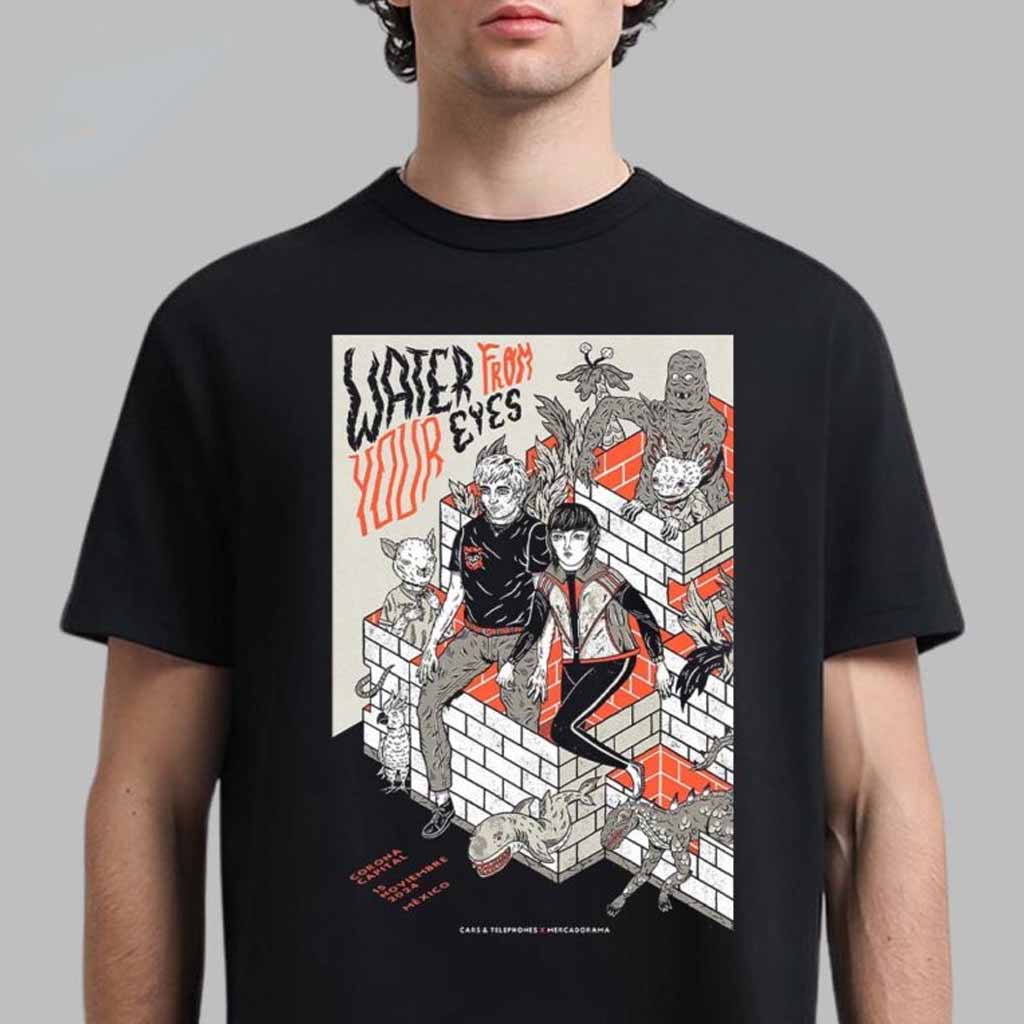 Water From Your Eyes Merch Poster For Show Mexico Tour 2024 Shirt Gifts For Music Lovers Water From Your Eyes Merch Poster For Show Mexico Tour 2024 Shirt Gifts For Music Lovers