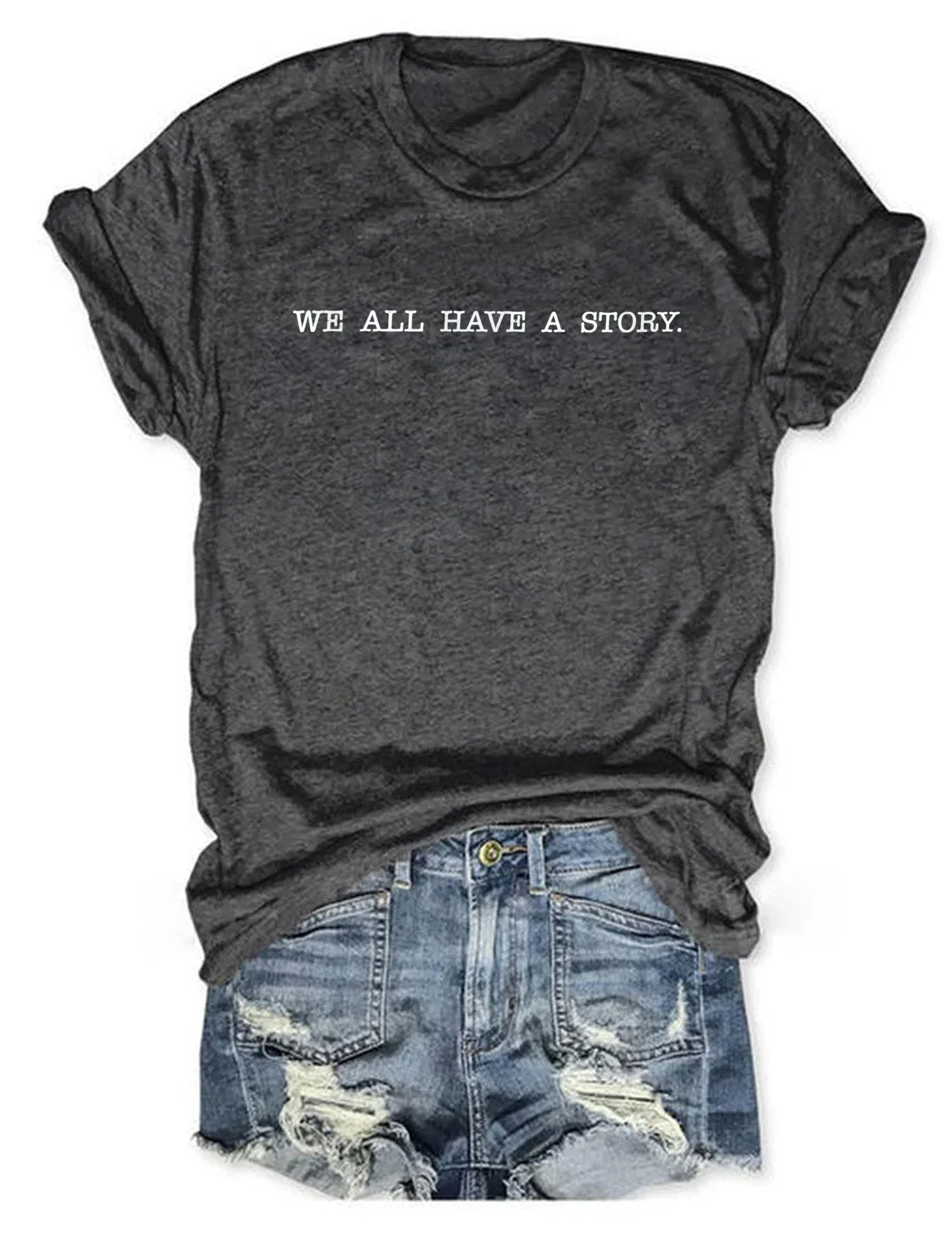 We All Have A Story Classic T-Shirt Trendy Clothing Unique Gifts For Women