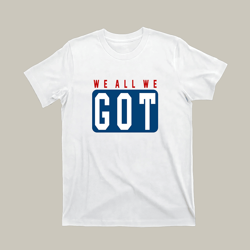 We All We Got New England Patriots Hoodie New England Patriots Clothes Gift For Football Fans