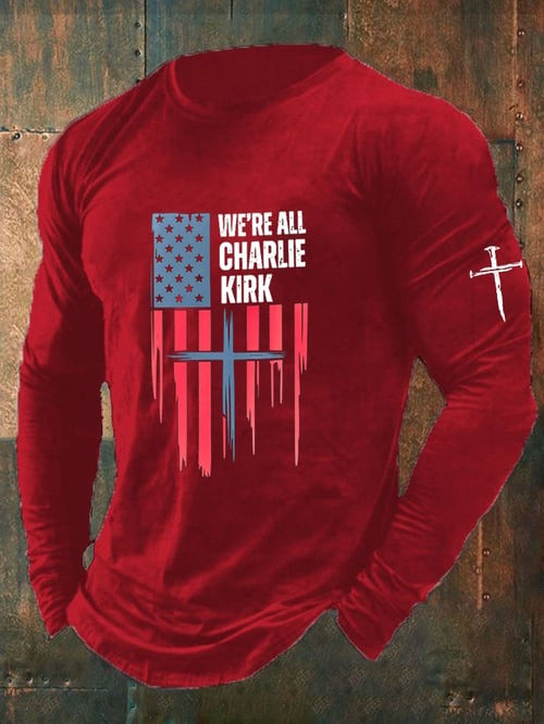 We Are All Charlie Kirk Long Sleeve Shirt TPUSA Patriotic MAGA Support Christian Gifts