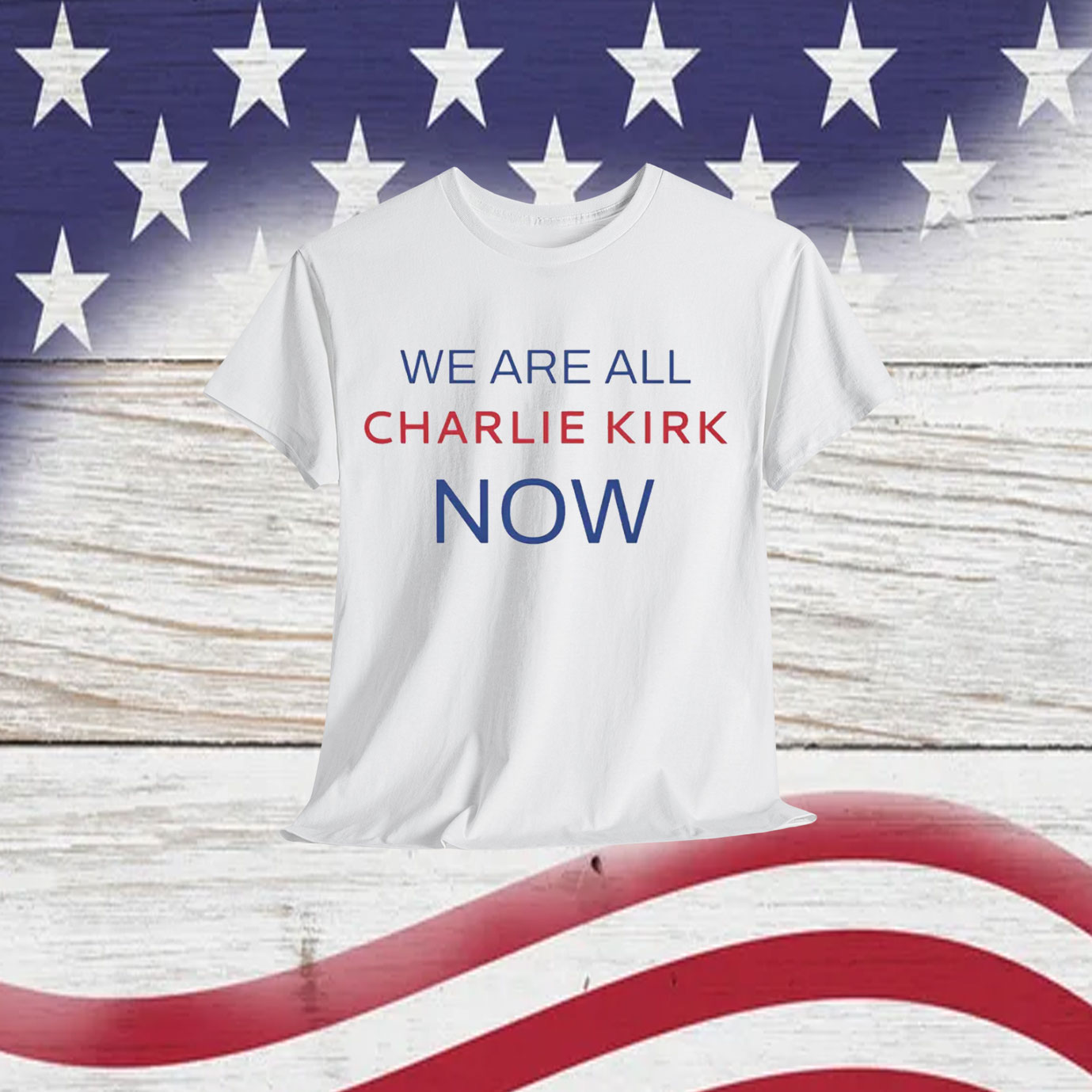 We Are All Charlie Kirk Now Shirt