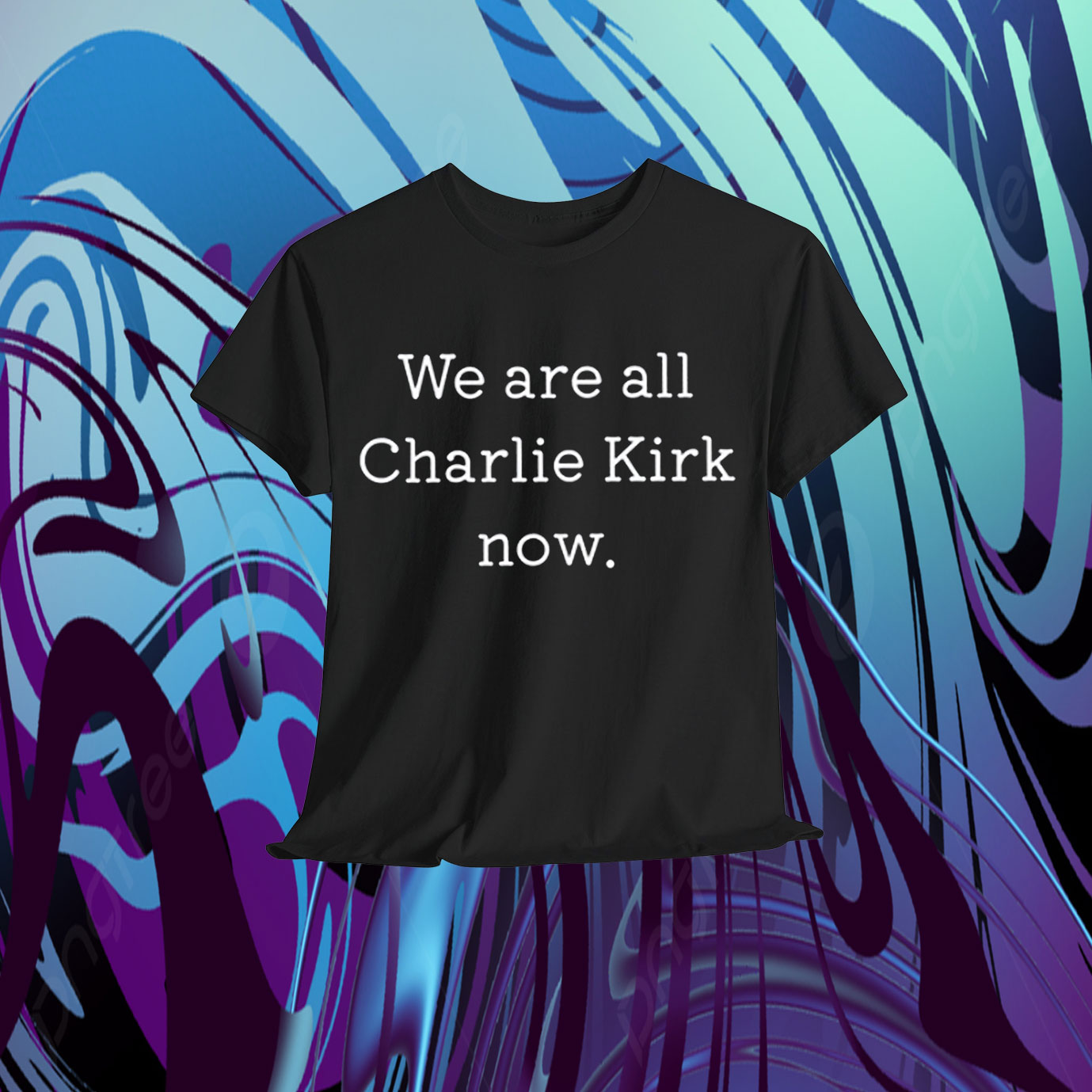 We Are All Charlie Kirk Now Unisex T-Shirts