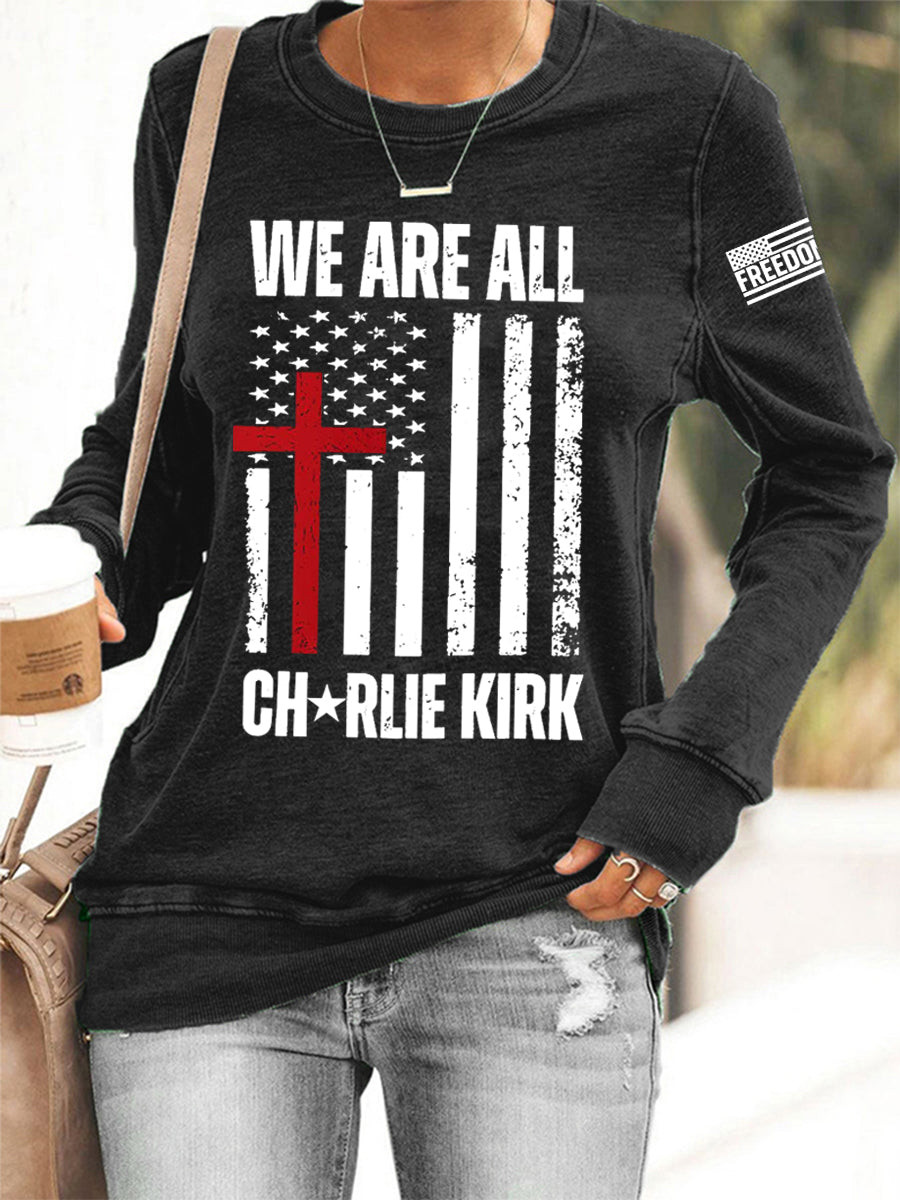 We Are All Charlie Kirk Sweatshirt Freedom Charlie Kirk Tribute Shirt Gifts