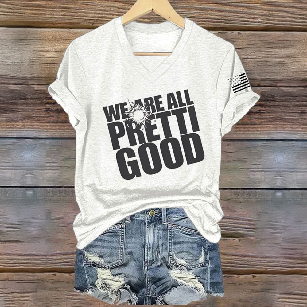 We Are All Pretti Good V-Neck Shirt Alex January 13 Alex Pretti Clothing Line