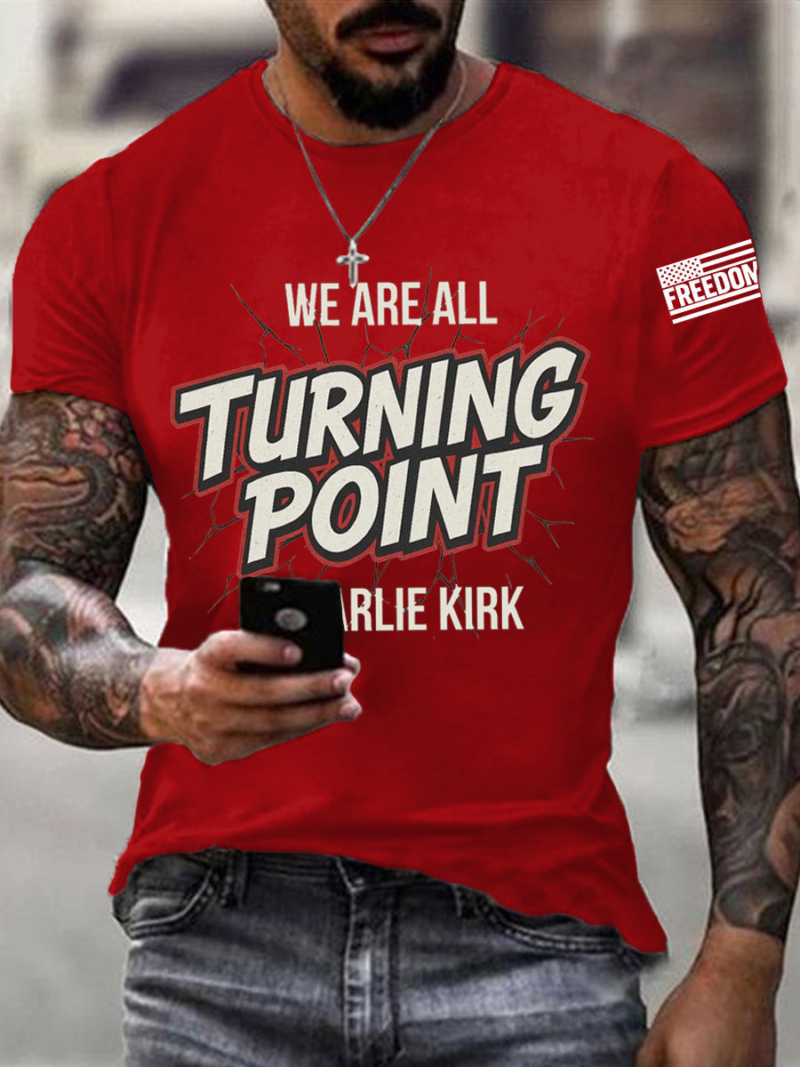 We Are All Turning Point T-Shirt Freedom RIP Charlie Kirk Remembrance Shirt Gifts