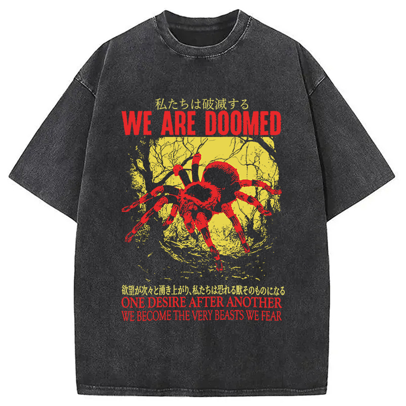 We Are Doomed Tarantula Washed T-Shirt Funny Graphic Gift For Friends Gifts For BFF We Are Doomed Tarantula Washed T-Shirt Funny Graphic Gift For Friends Gifts For BFF