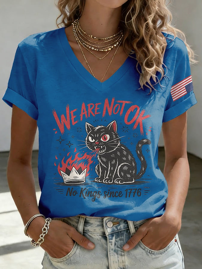 We Are Not Ok V-Neck Shirt No Kings Since 1776 Clothing Gift For Supporters