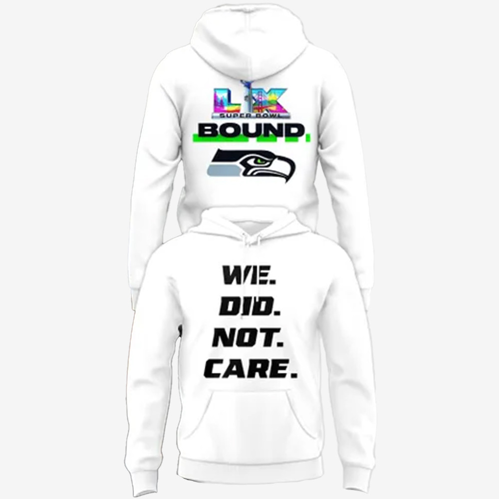 We Did Not Care Seattle Seahawks Hoodie Super Bowl Seattle Seahawks Apparel Fan Gear
