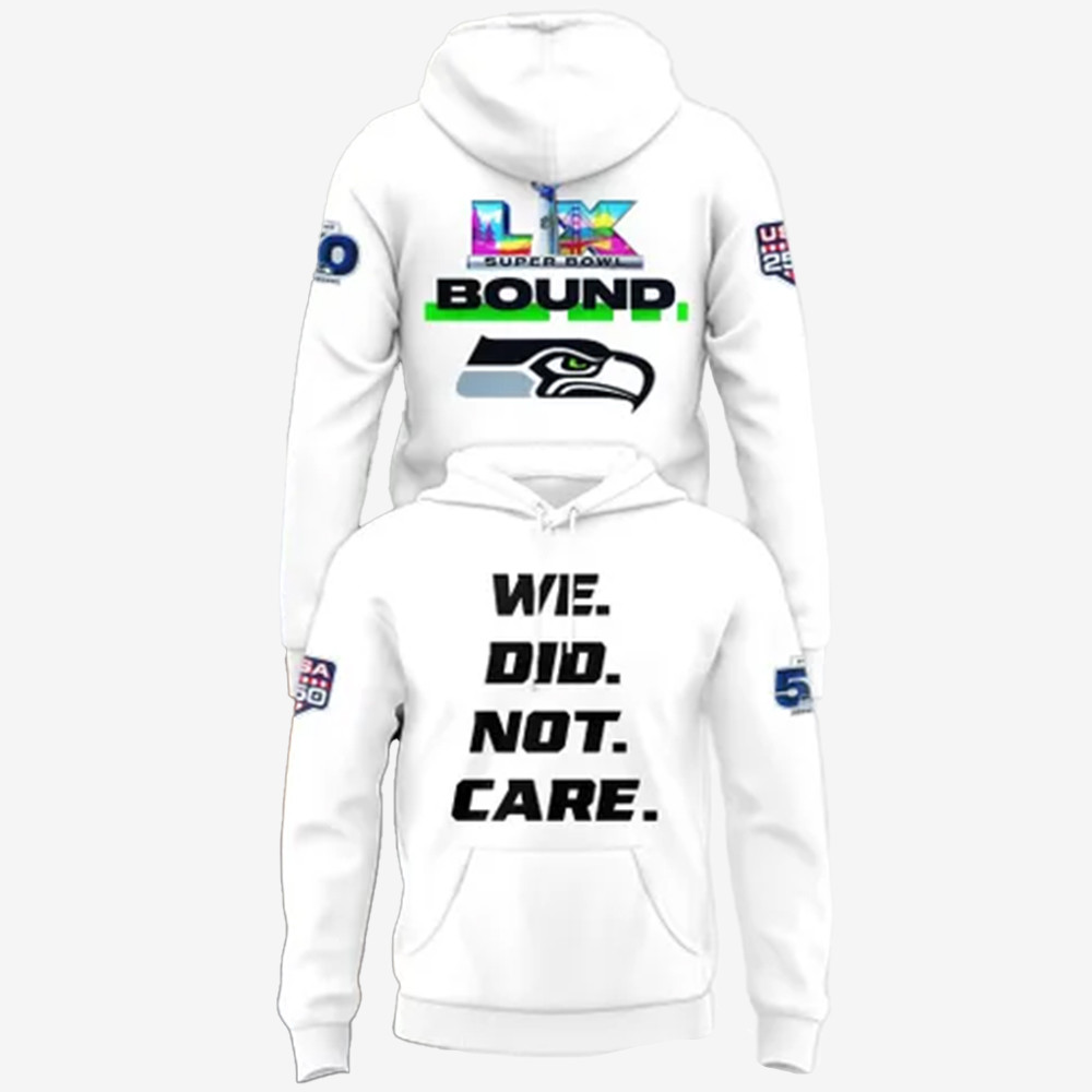 We Did Not Care Seattle Seahawks Hoodie Super Bowl Seattle Seahawks Clothing Line