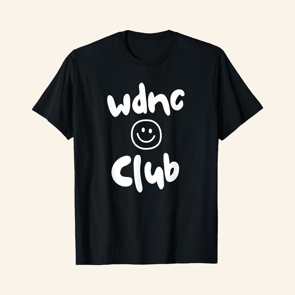 We Do Not Care Club Merch Black T-Shirt WDNC Club Merch Gifts For Besties We Do Not Care Club Merch Black T-Shirt WDNC Club Merch Gifts For Besties
