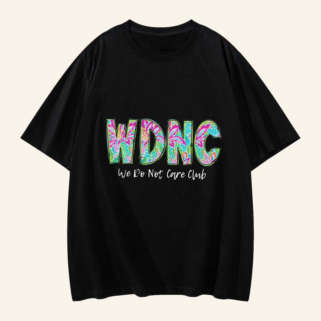 We Do Not Care Club Merch WDNC T-Shirt WDNC Club Merch Gifts For Wife