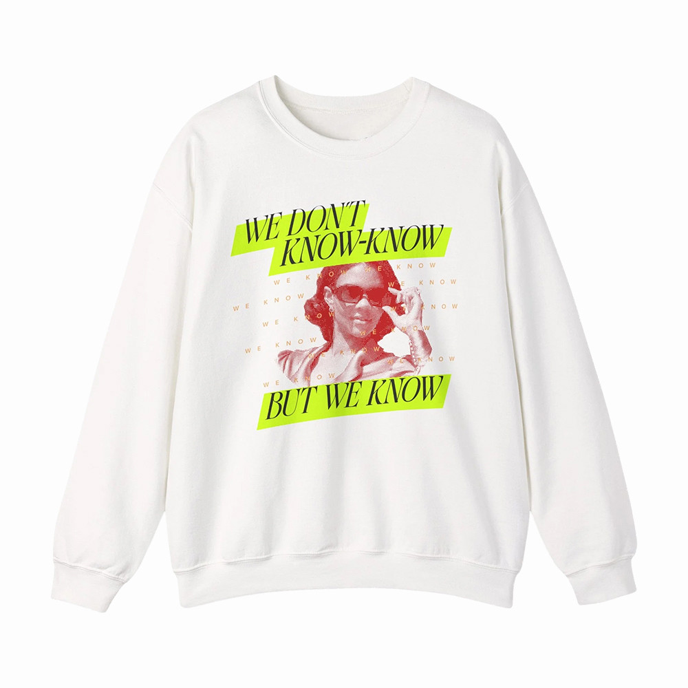 We Don't Know But We Know Sweatshirt Candace Owens Apparel Gift For Sister