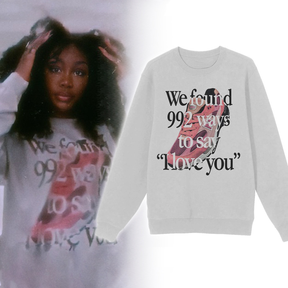 We Found 992 Ways To Say I Love You Sweatshirt SZA Merch Fans Gifts
