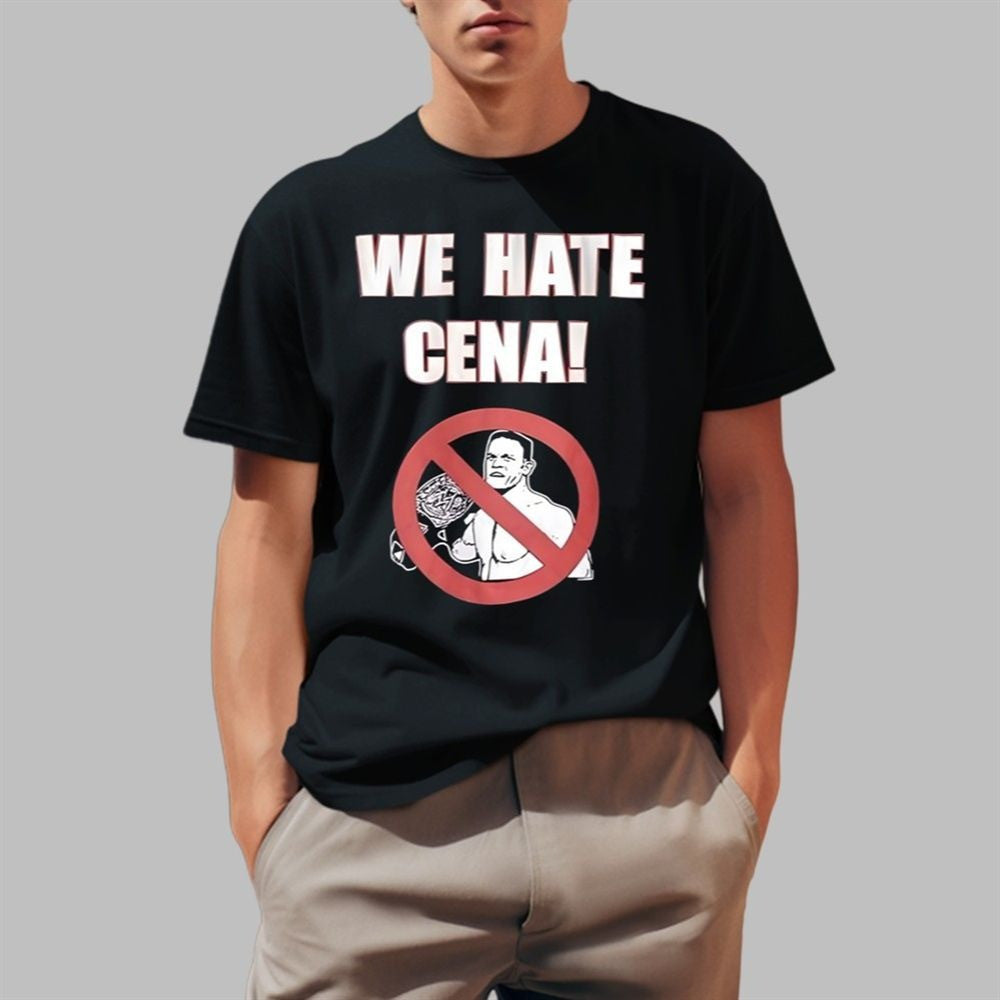 We Hate Cena Shirt Father's Day Gift for Husband We Hate Cena Shirt Father's Day Gift for Husband