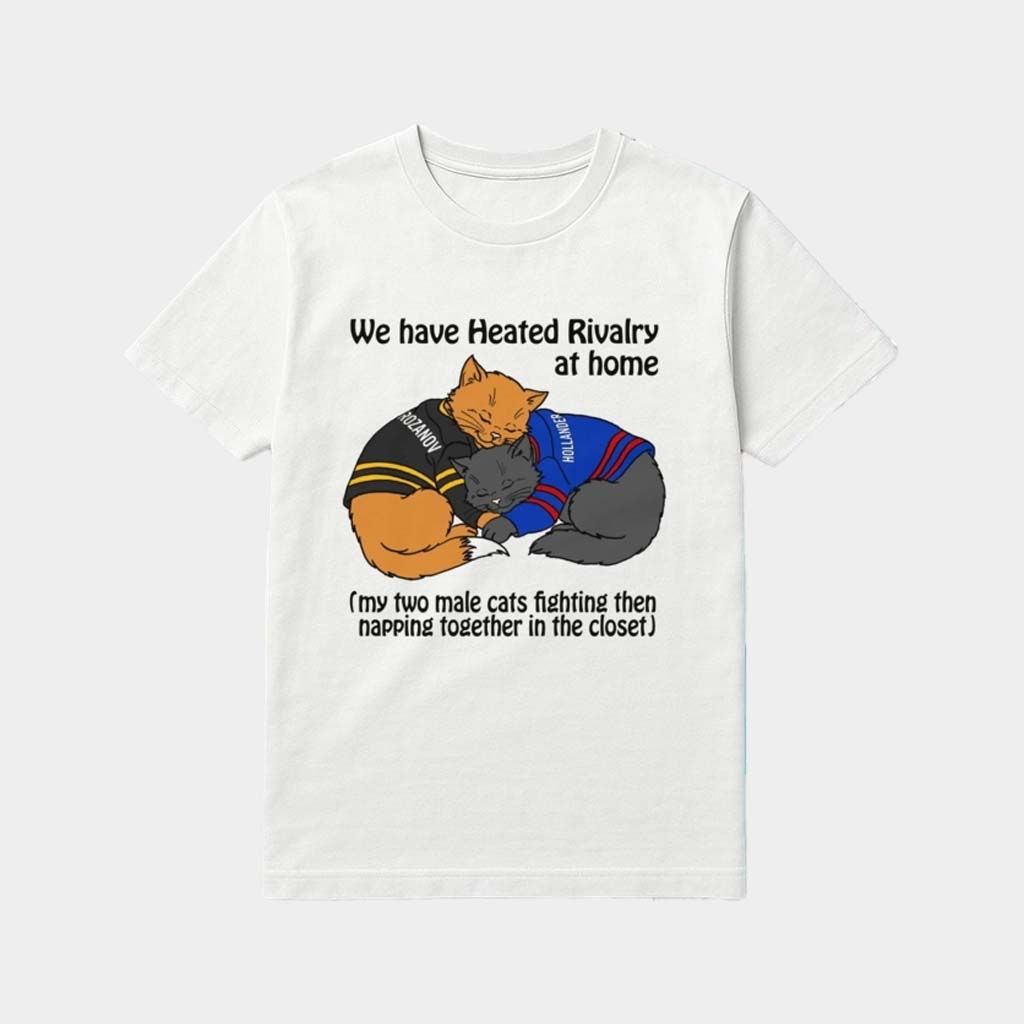 We Have Heated Rivalry At Home Cat Shirt Heated Rivalry Merch Presents For Hockey Fans