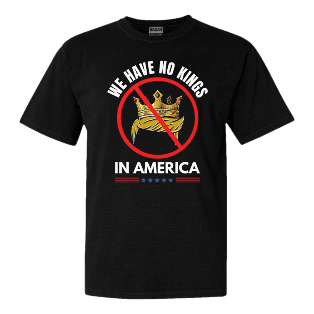 We Have No Kings In America T-Shirt F Trump Merch Birthday Gift for Husband We Have No Kings In America T-Shirt F Trump Merch Birthday Gift for Husband
