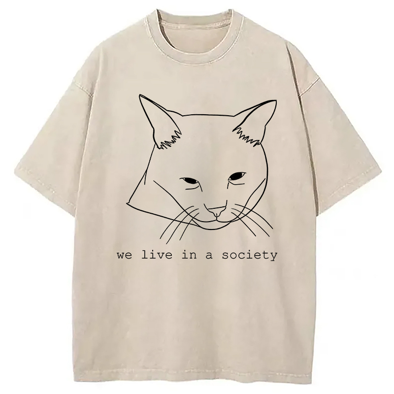 We Live in a Society Washed T-Shirt Casual Vintage Everyday Look Gifts For BFF We Live in a Society Washed T-Shirt Casual Vintage Everyday Look Gifts For BFF