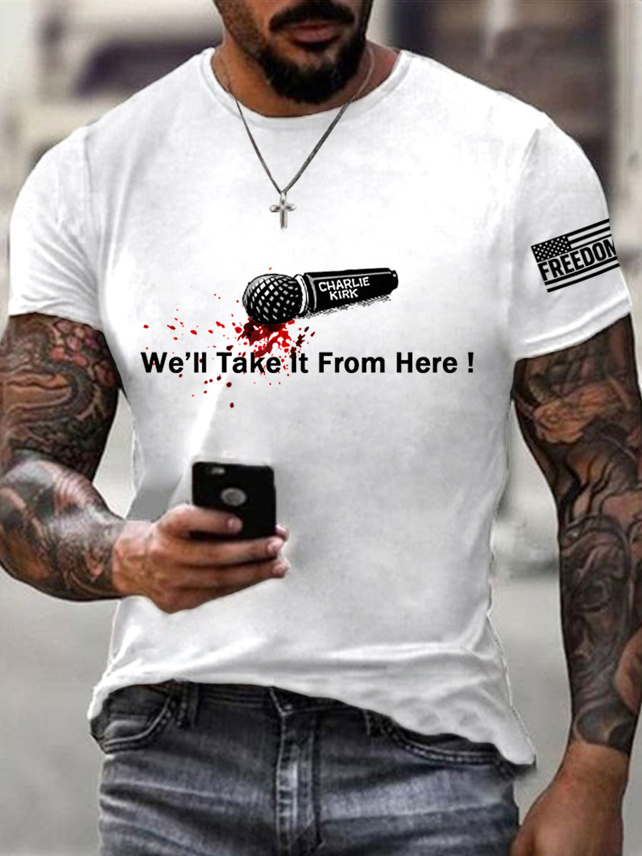 We Ll Take It From Here We Are All Charlie Kirk Now R I P Charlie Kirk Tee White We Are Charlie Kirk Merch
