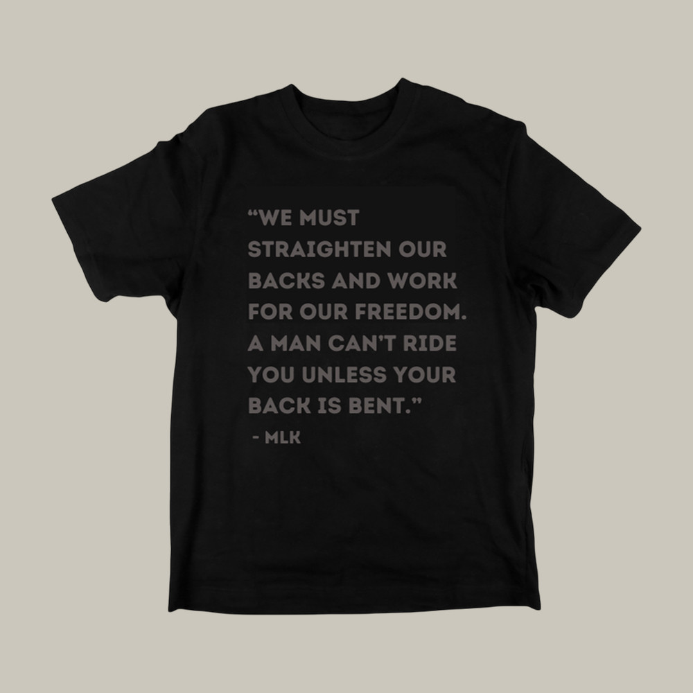 We Must Straighten Our Back By MLK T-Shirt The Young Turks Clothes Present Idea For Activists
