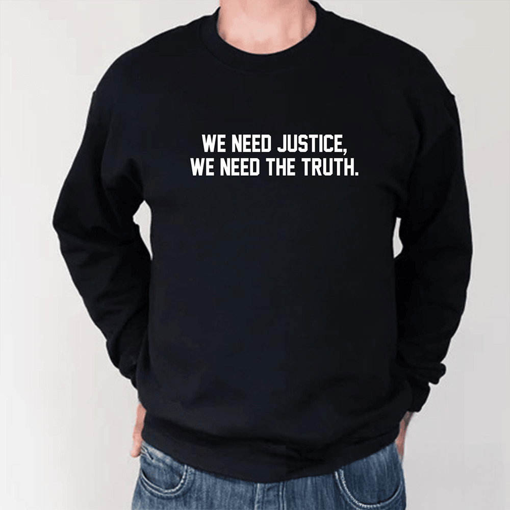 We Need Justice We Need Truth Long Sleeve Shirt Protest Clothing Gift Ideas For Men