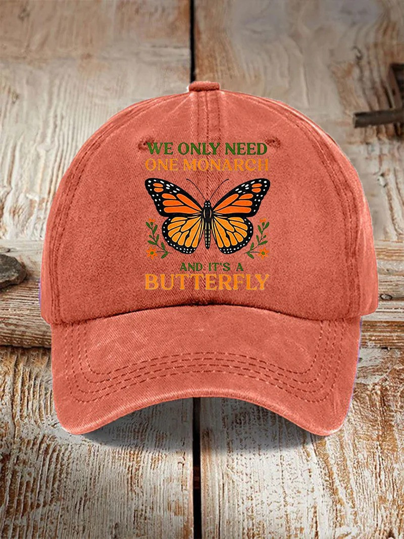 We Only Need And It's A Butterfly Baseball Cap Anti Monarchy Hat Gift For Supporters
