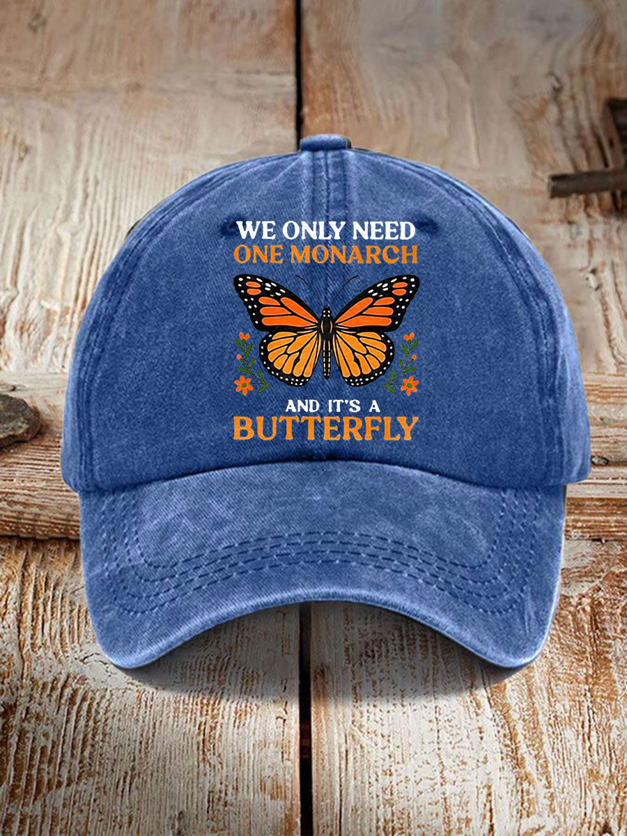 We Only Need One Monarch And It's A Butterfly Print Casual Unisex Hat No Kings Protest Merch