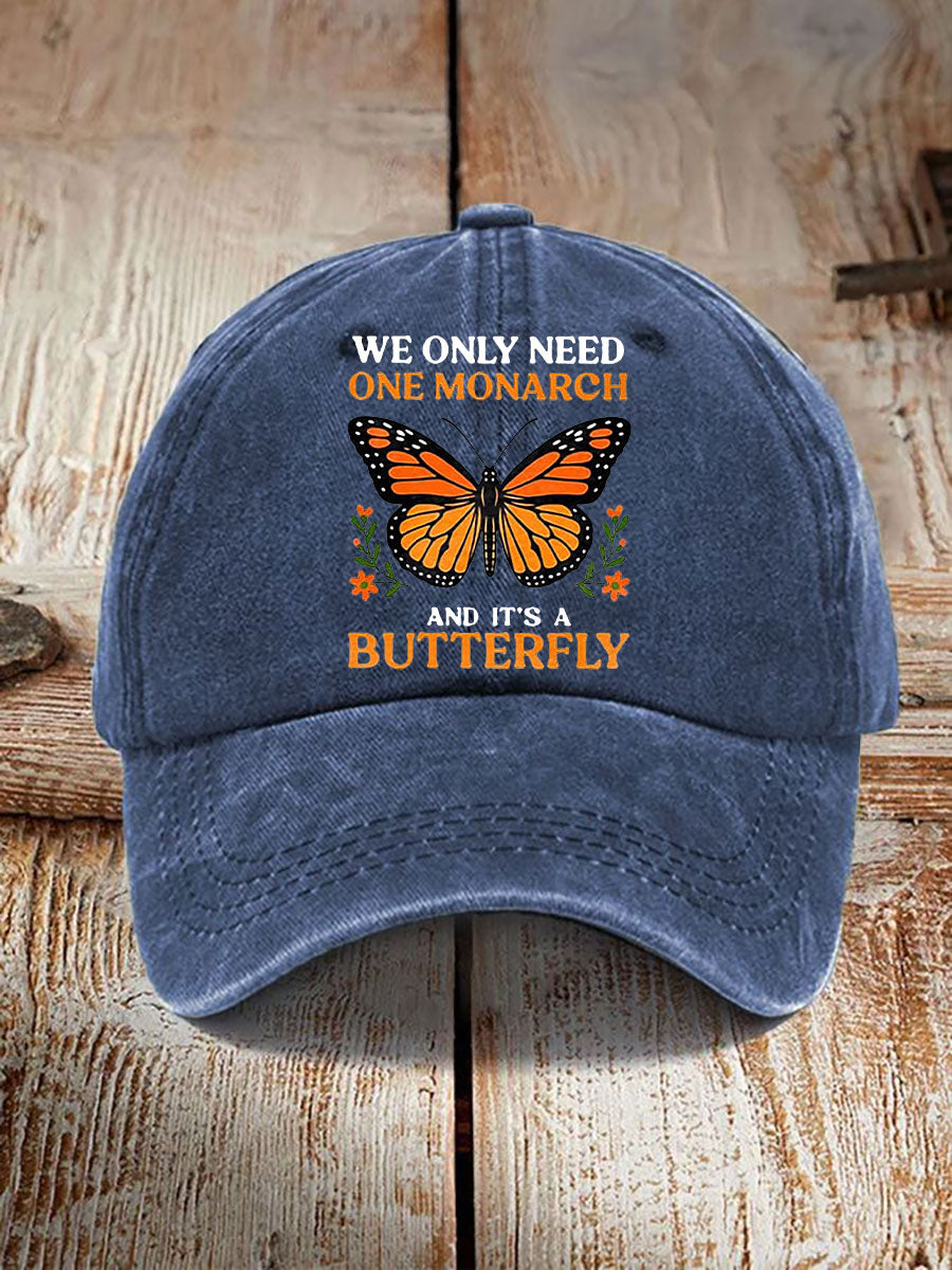We Only Need One Monarch And It's A Butterfly Print Casual Unisex Hat No Kings Protest Merch