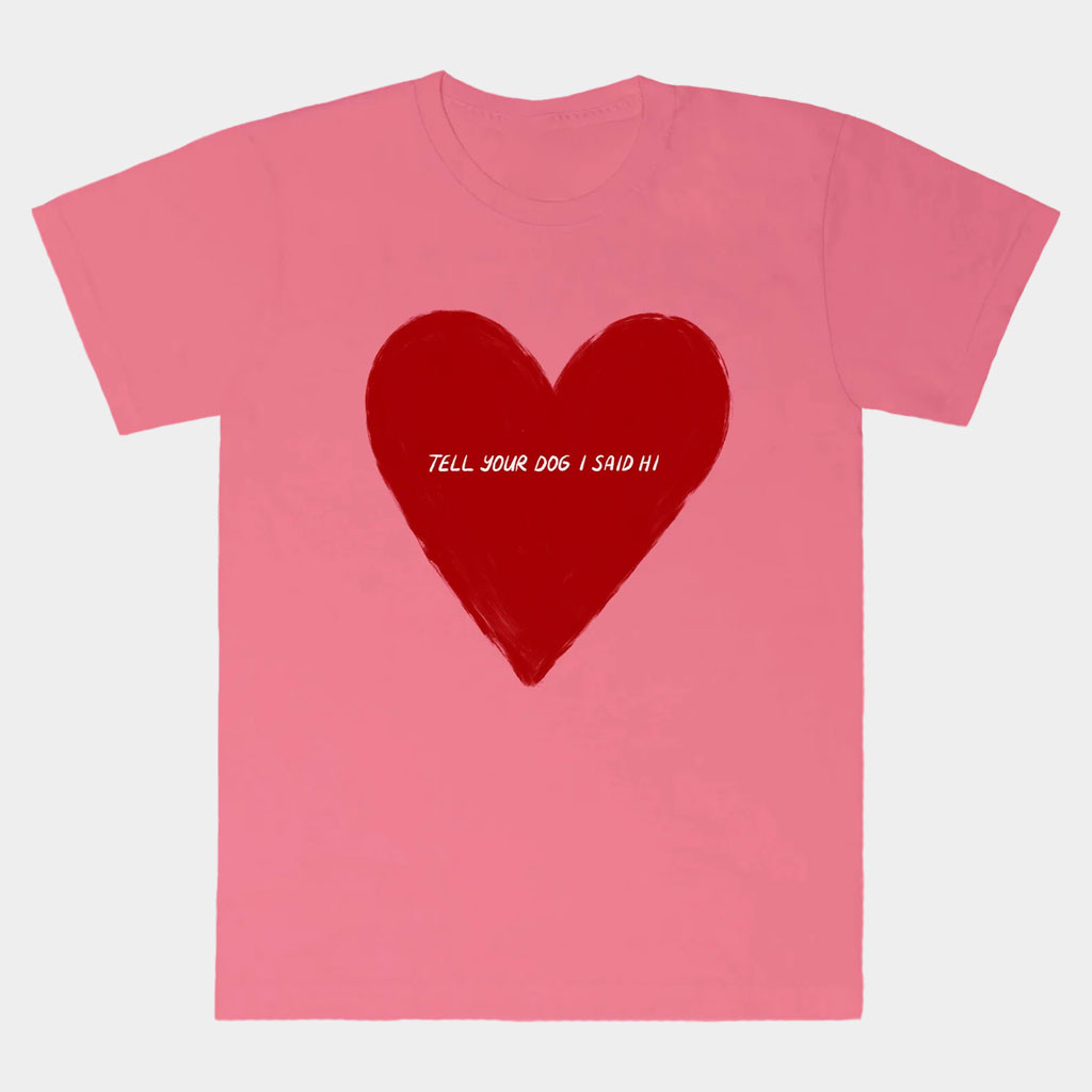 We Rate Dogs Merch Big Heart T-Shirt Tell Your Dog I Said Hi Shirt Birthday Gift For Girlfriend