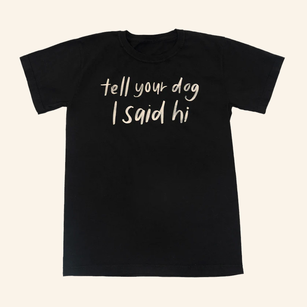 We Rate Dogs Merch Handwritten T-Shirt Tell Your Dog I Said Hi T-Shirt Gifts For Brother