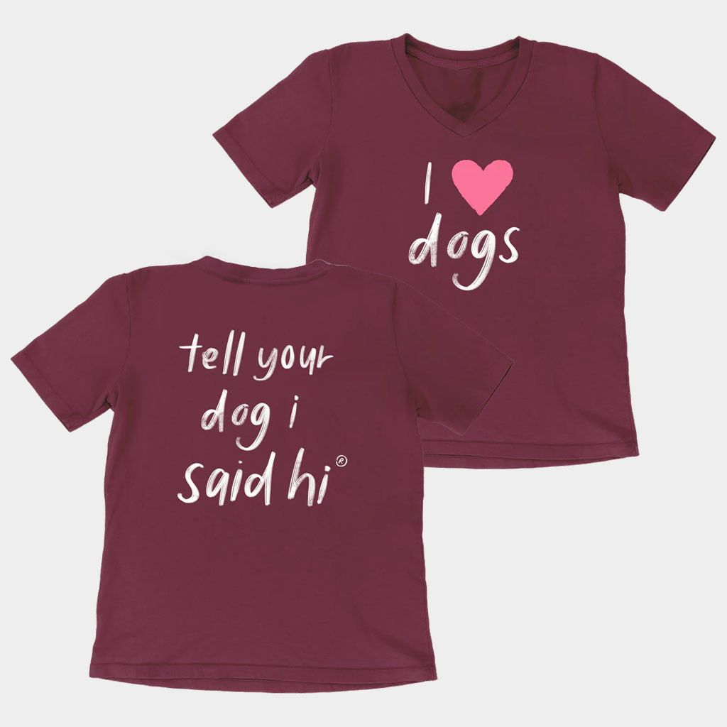 We Rate Dogs Merch I Heart Dogs V-Neck T-Shirt Tell Your Dog I Said Hi Shirt Gifts For Wife