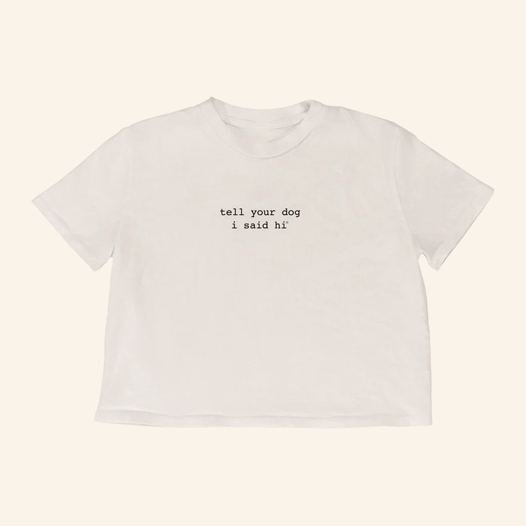 We Rate Dogs Merch Tell Your Dog I Said Hi Cropped T-Shirt Best Gifts For Wife
