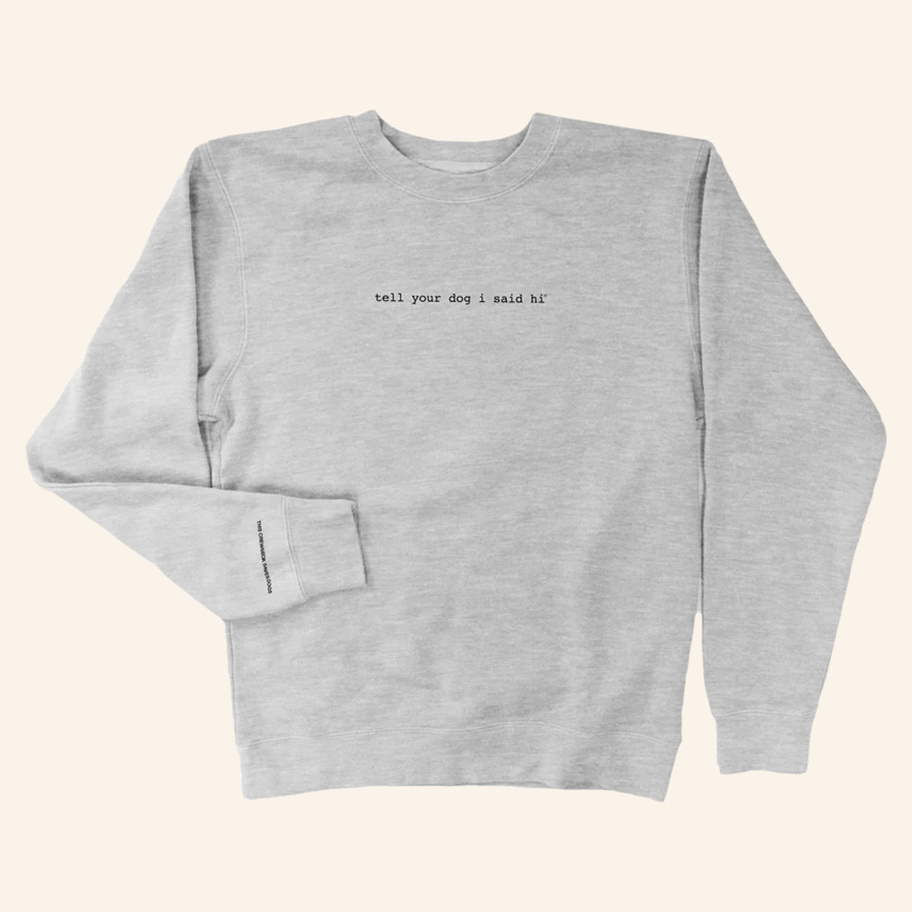 We Rate Dogs Merch Tell Your Dog I Said Hi Sweatshirt Best Gifts For Husband We Rate Dogs Merch Tell Your Dog I Said Hi Sweatshirt Best Gifts For Husband