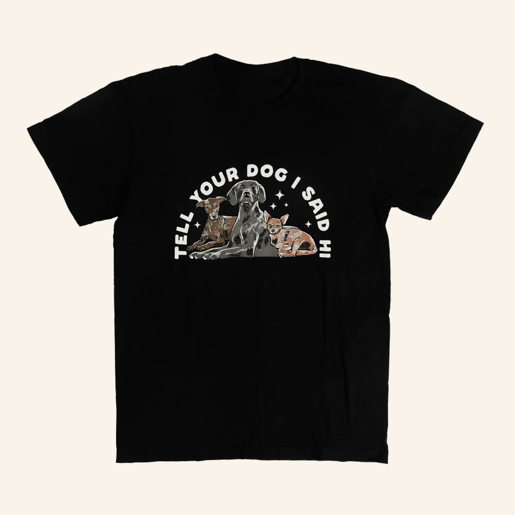 We Rate Dogs Merch Tell Your Dog I Said Hi T-Shirt Birthday Gift For Husband