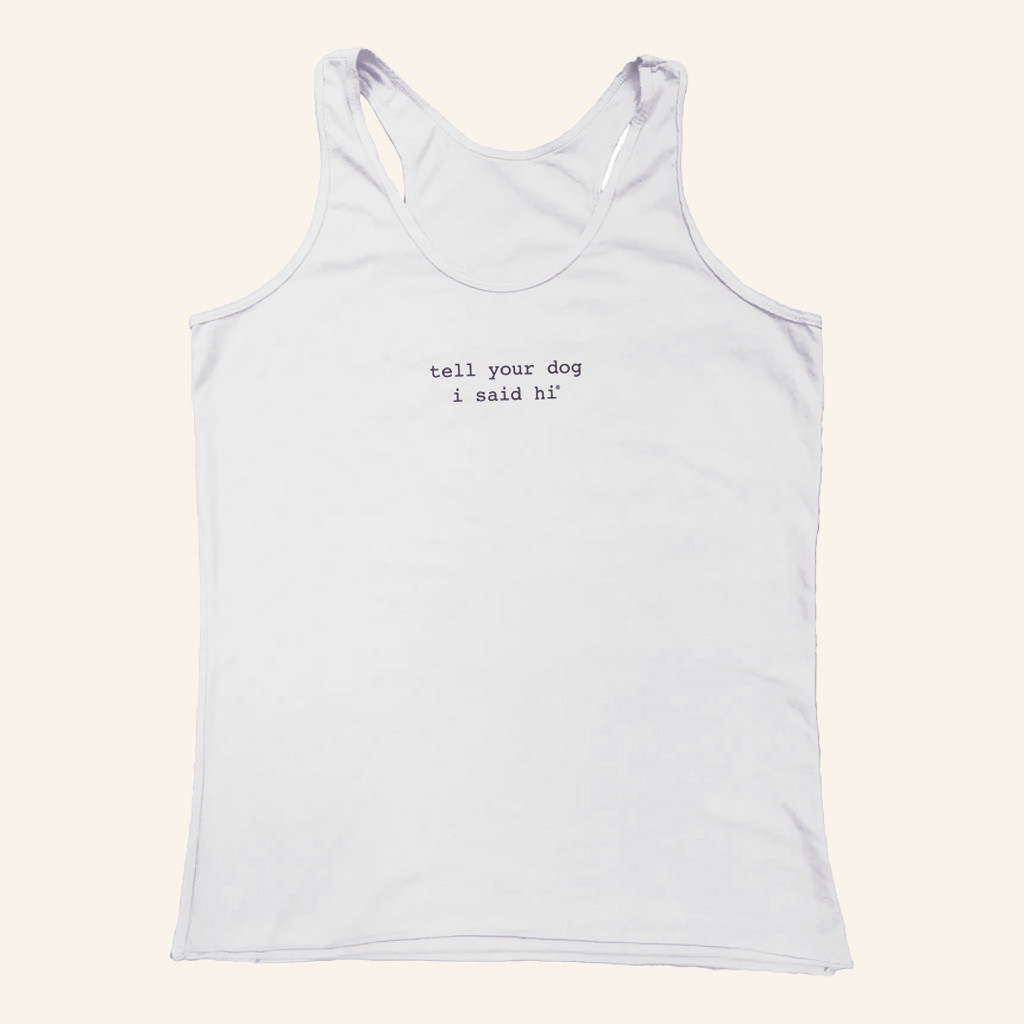 We Rate Dogs Merch Tell Your Dog I Said Hi Womens Tank White Gifts For Mother