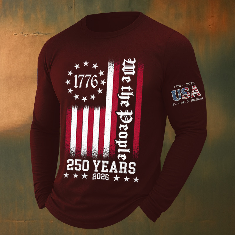 We The People 250 Years Of America Long Sleeve Shirt 1776 2026 Merch Best 4Th Of July Apparel