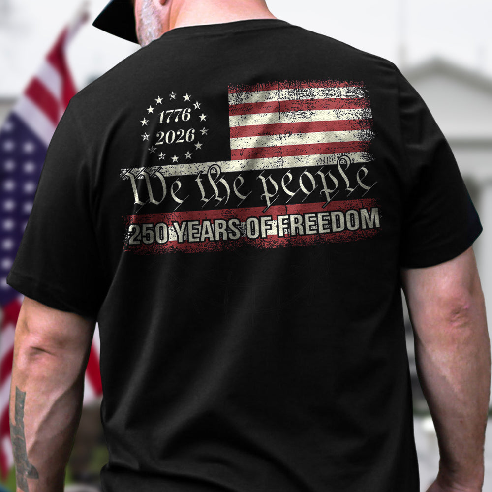 We The People 250 Years Of Freedom Back Shirt America 250 Merchandise Gifts For A Patriotic Person