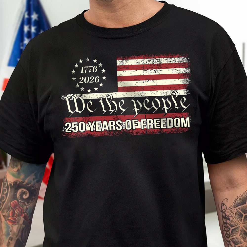 We The People 250 Years Of Freedom Dark Shirt America 250 Merchandise Patriotic Presents