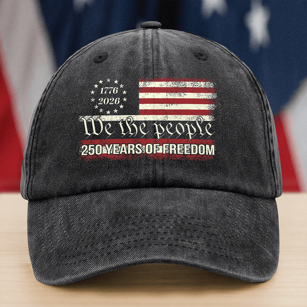 We The People 250 Years Of Freedom Hat America's 250th Birthday Cap Patriotic Gifts