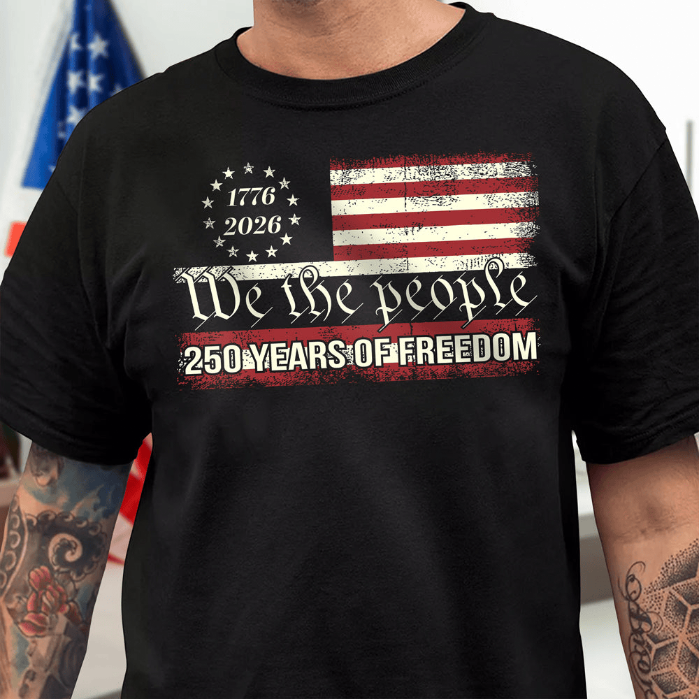 We The People 250 Years Of Freedom T-Shirt America's Birthday Clothes Gift For Men