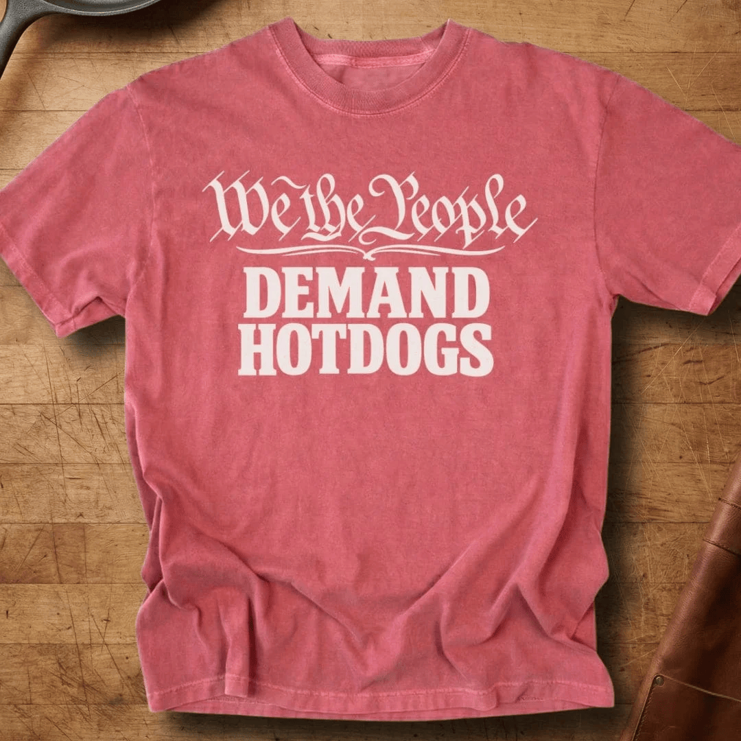 We The People Demand Hot Dogs T-Shirt Patriotic Merchandise Gift For Him