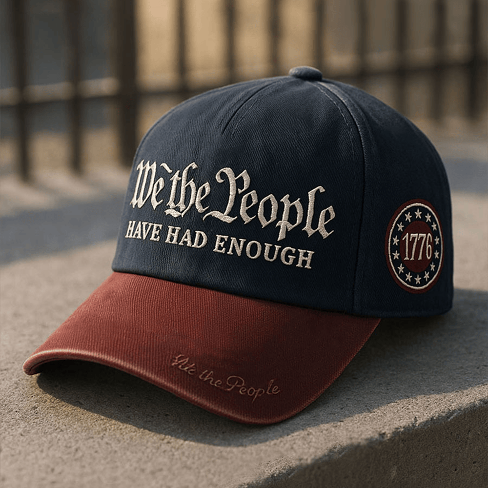 We The People Hat We Have Had Enough Baseball Cap 1776 2026 Present Ideas